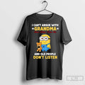 Premium Minion I Cant Argue With Grandma And Old People Dont Listen