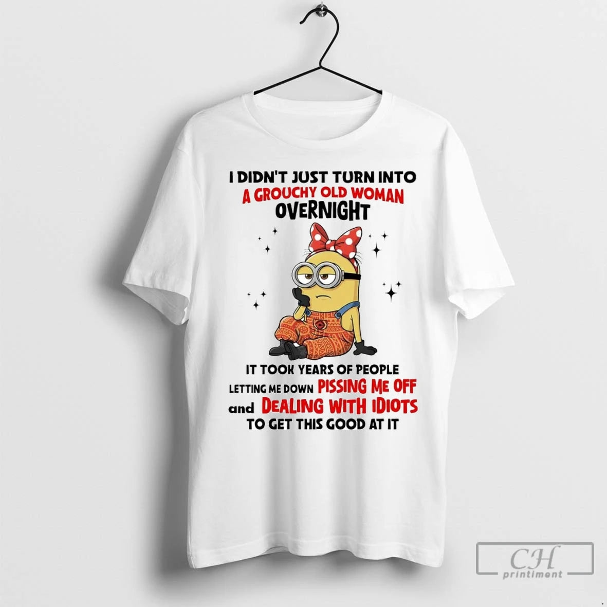 Premium Minion I Didnt Just Turn Into A Grouchy Old Woman Overnight