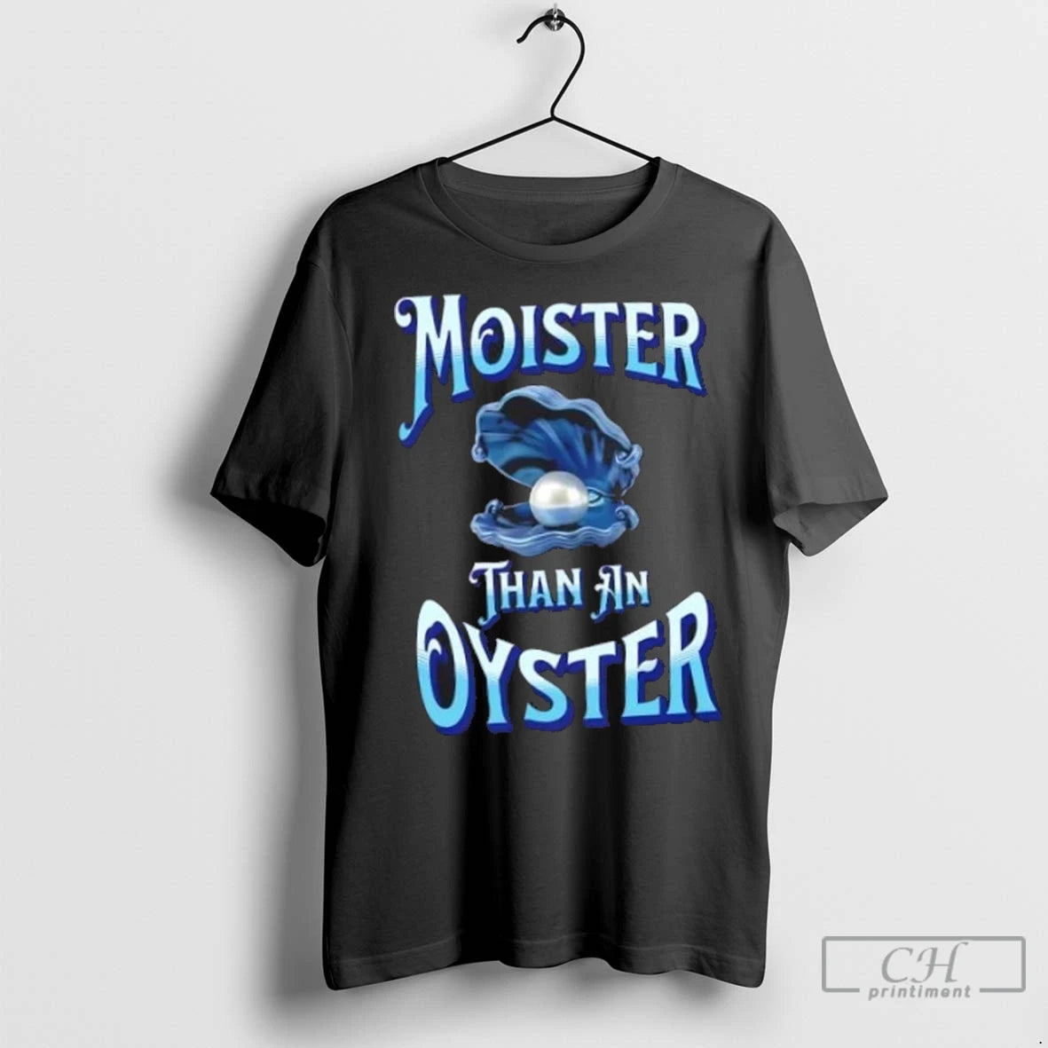 Premium Moister Than An Oyster Blue
