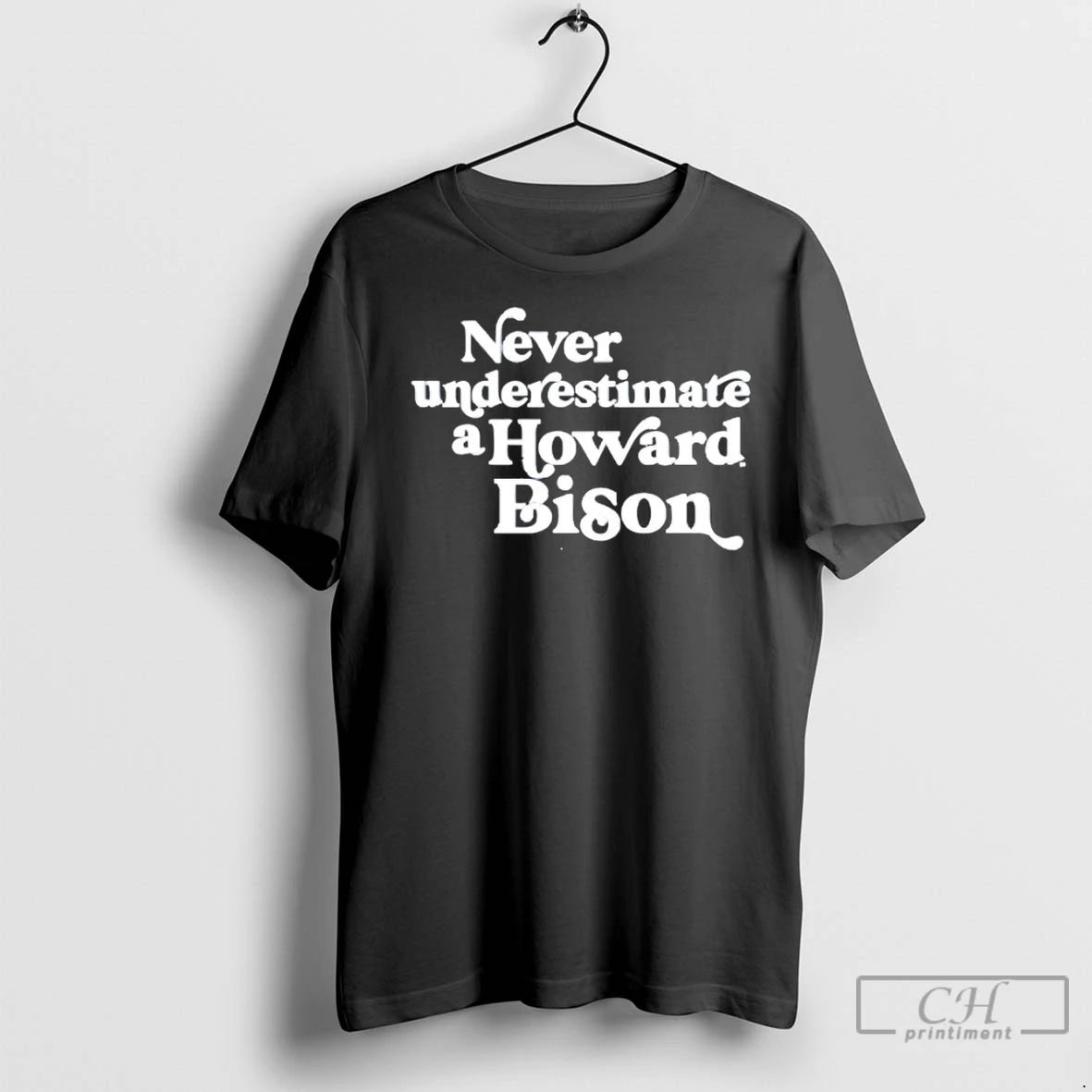 Premium Never Underestimate A Howard Bison