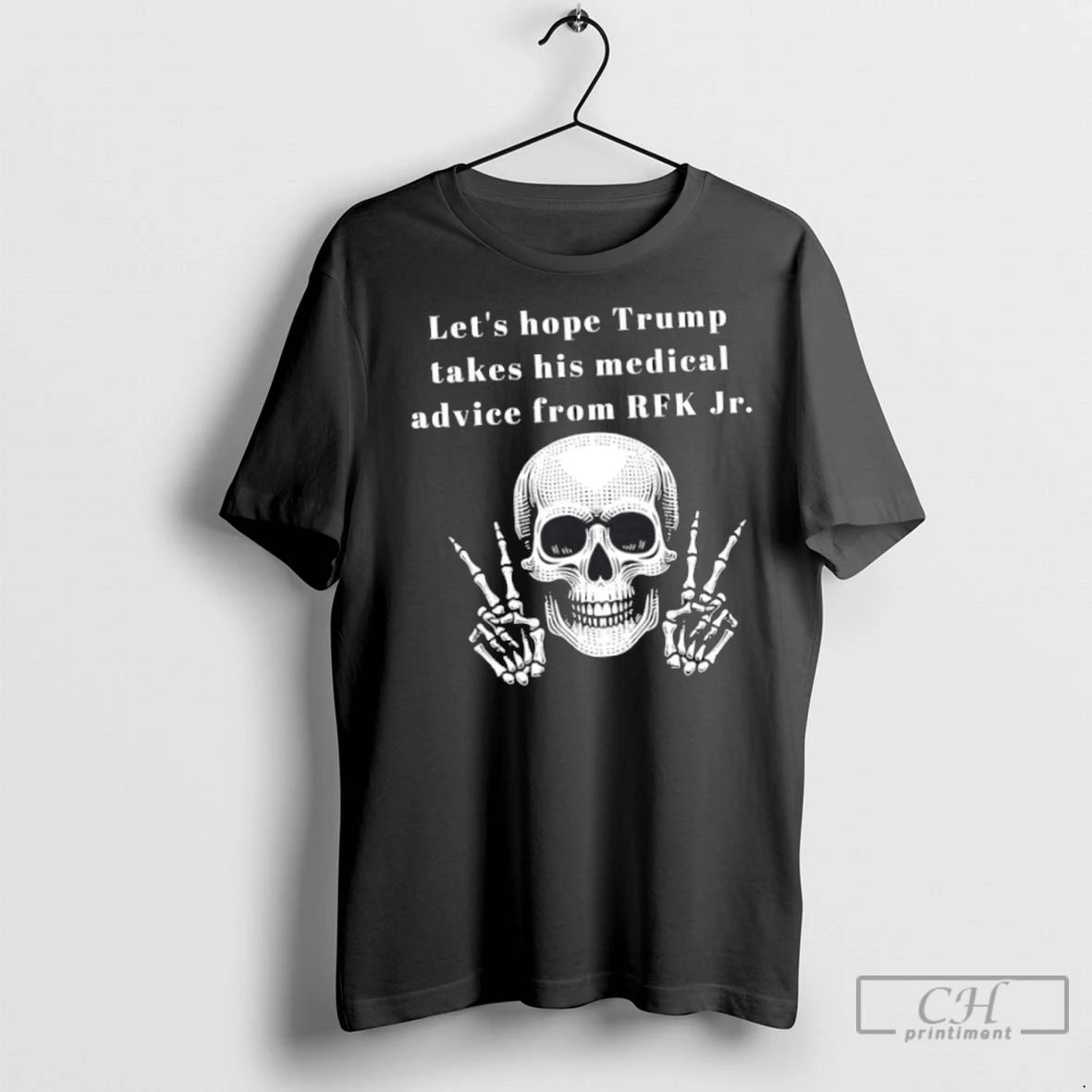 Premium Skeleton Lets Hope Trump Takes His Medical Advice From Rfk Jr