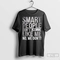 Premium Smart People Dont Like Me Anti Trump