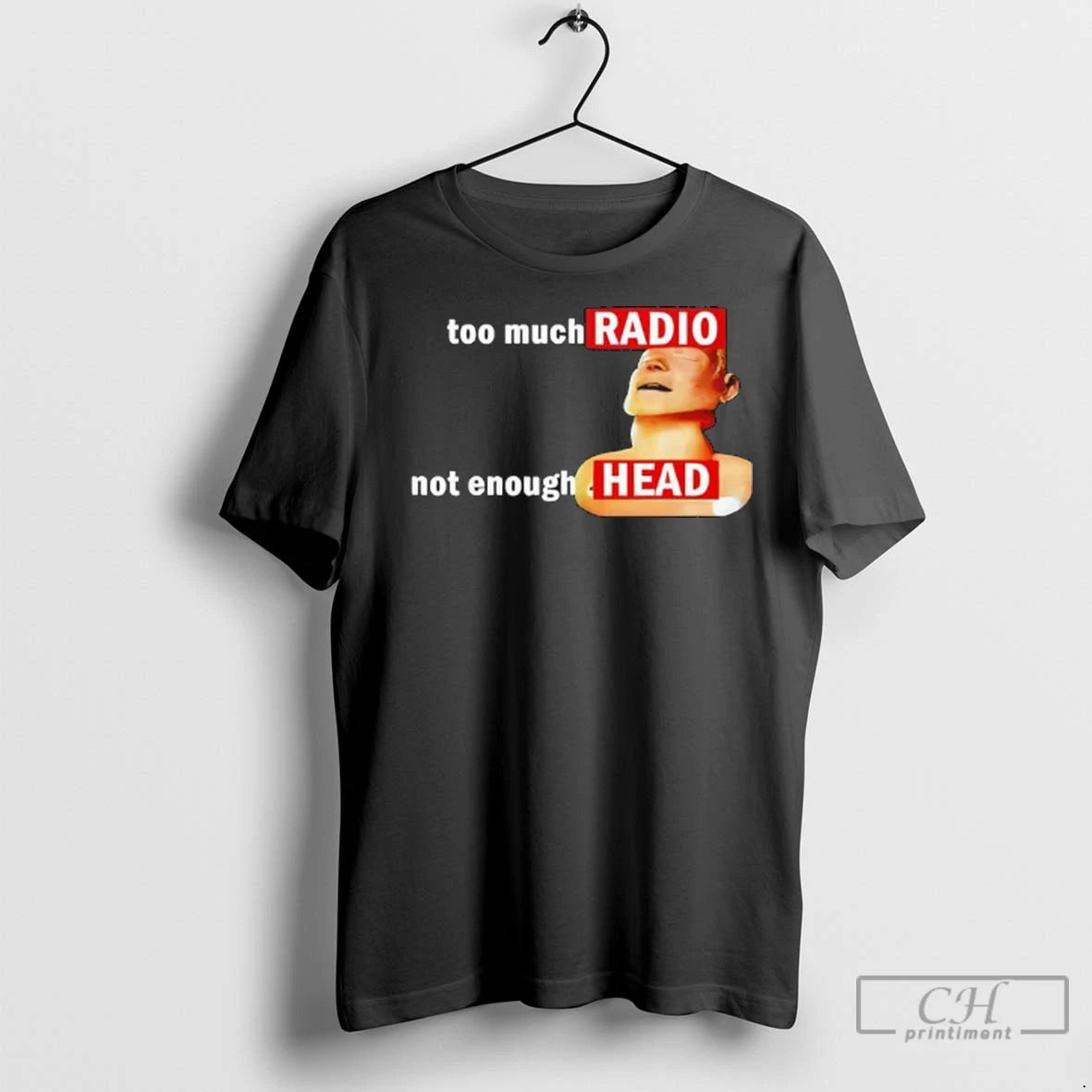 Premium Too Much Radio Not Enough Head Meme Ladies