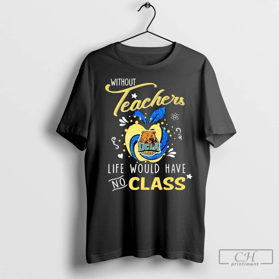 Premium Ucla Bruins Without Teachers Life Would Have No Class
