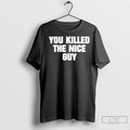 Premium You Killed The Nice Guy