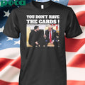 President Trump Zelensky Oval Office Meeting You Don’t Have The Cards T-Shirt