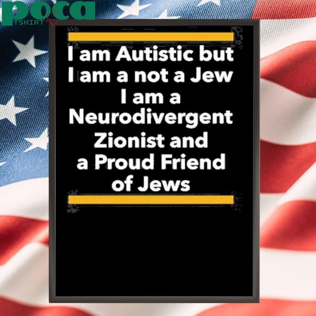Professor Shit I Am Autistic But I Am A Not A Jew I Am A Neurodivergent Zionist And A Proud Friend Of Jews Shirt