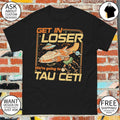 Project Hail Mary Get In Loser we’re going to Tau Ceti t-shirt