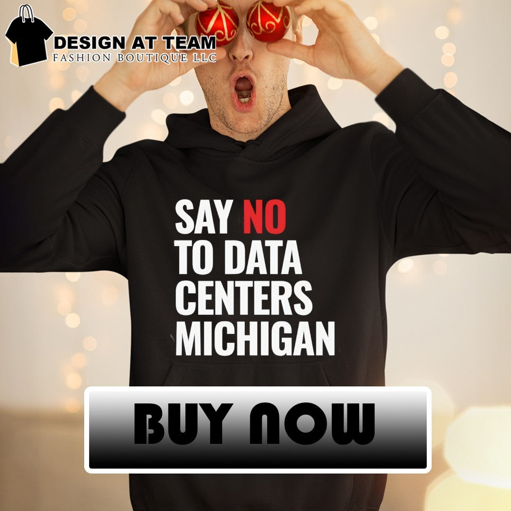 Protest data centers say no to data centers Michigan shirt