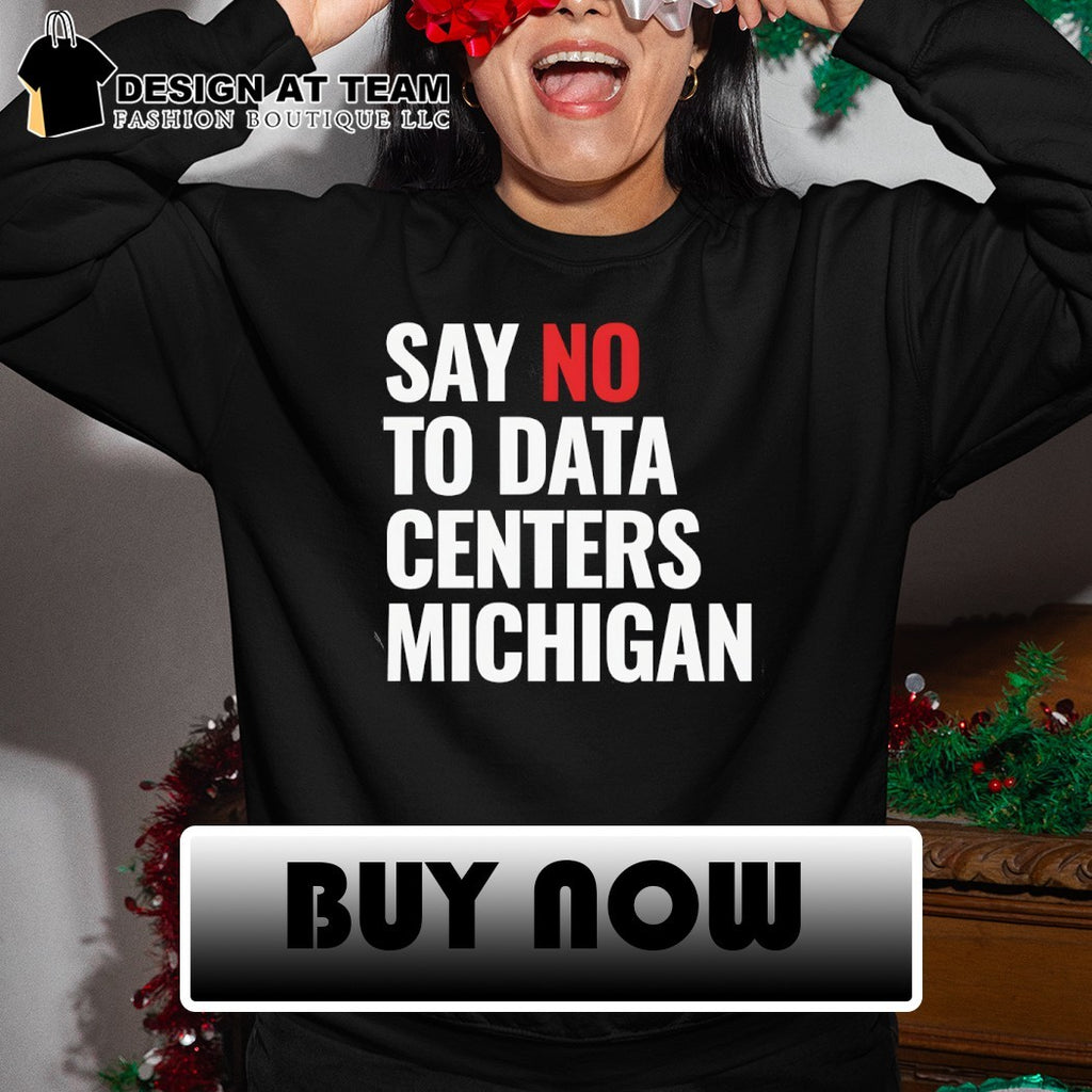 Protest data centers say no to data centers Michigan shirt