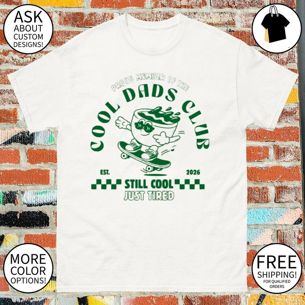 Proud member of the Cool Dads Club Still cool just tired retro skater shirt