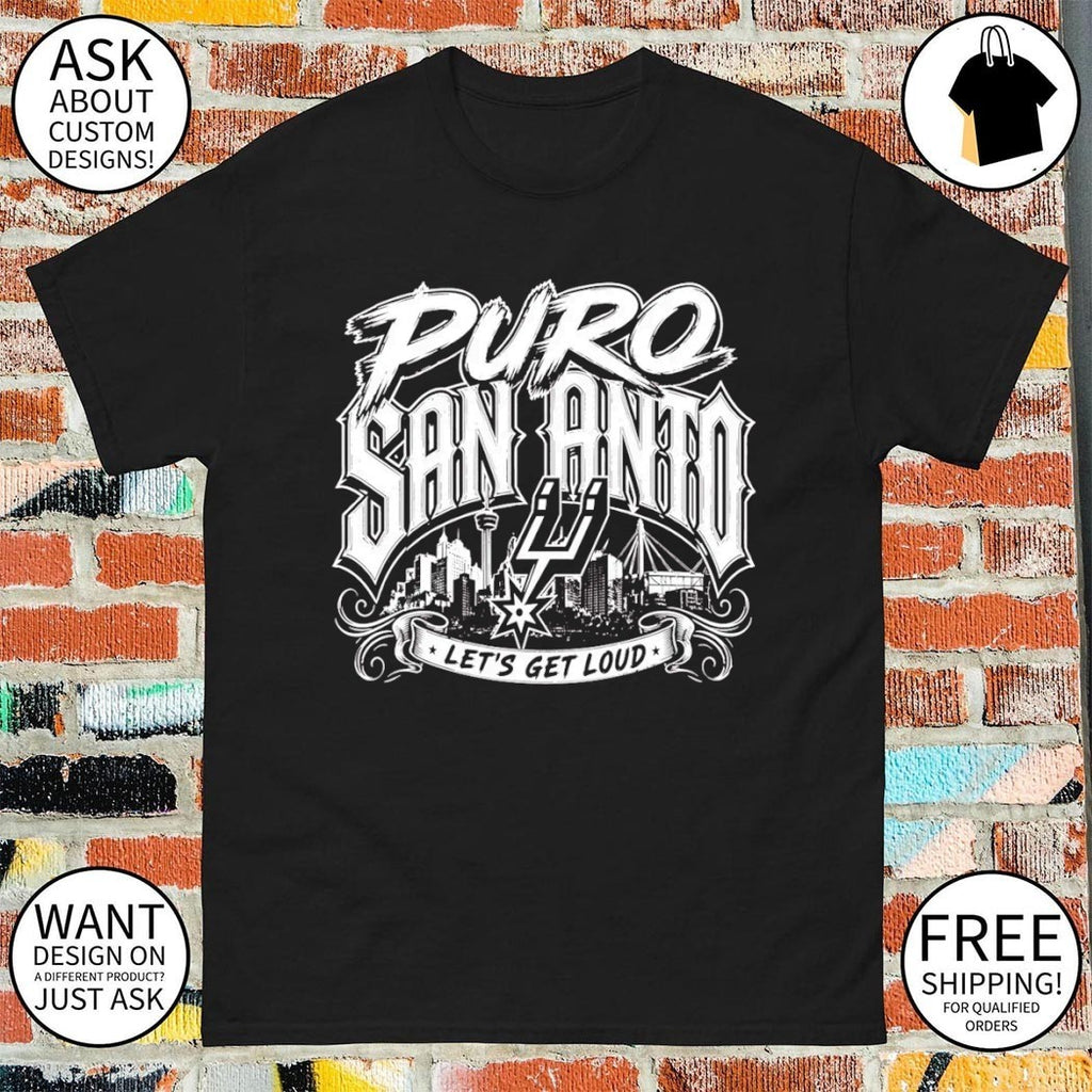 Puro San Anto Spurs let’s get loud shirt