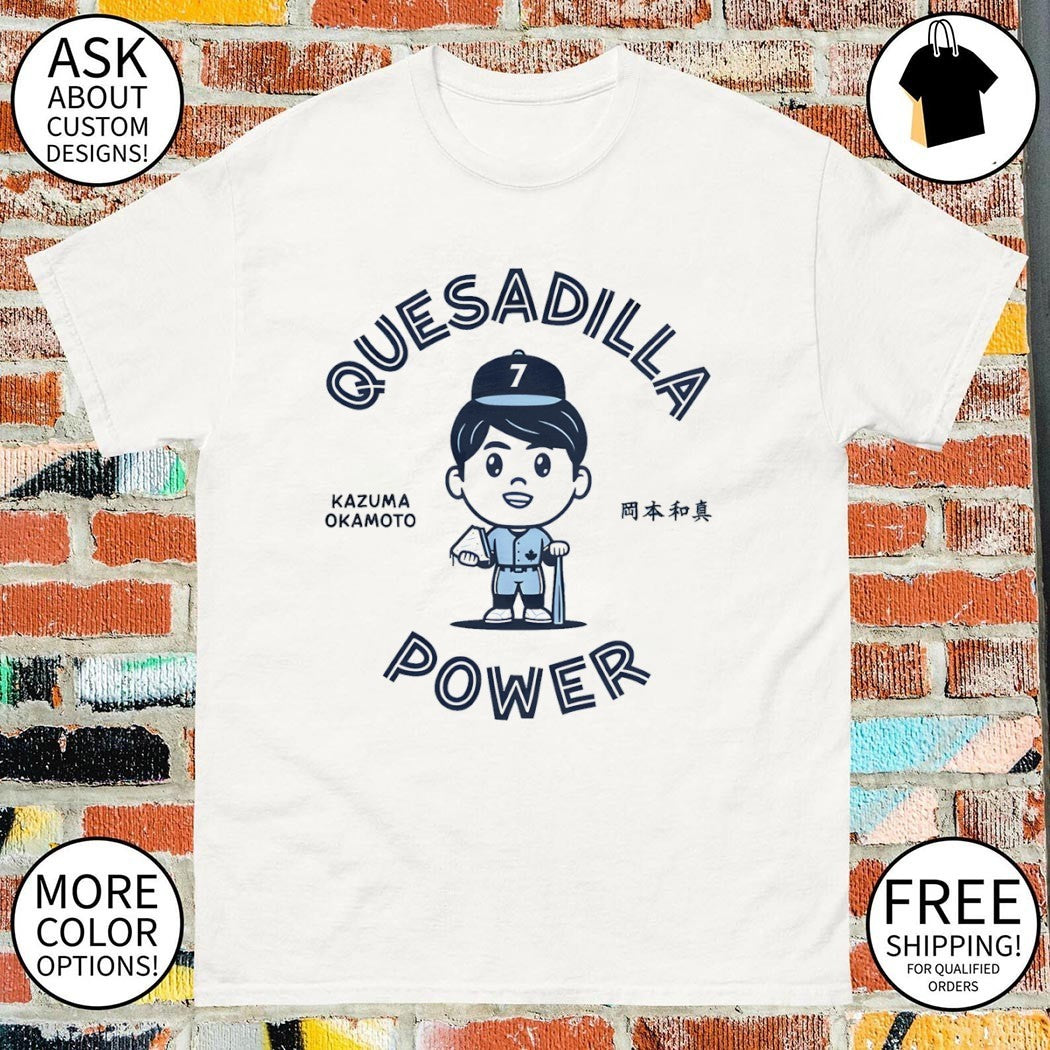 Quesadilla Power Kazuma Okamoto Toronto Blue Jays Baseball shirt