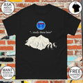 Raccoon Dehuff Uncensored study them later shirt