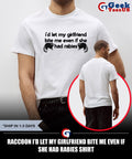 Raccoon I’d let my girlfriend bite me even if she had rabies shirt