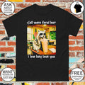 Raccoon Y’all were Feral But I Low Key Love You Funny Teacher shirt