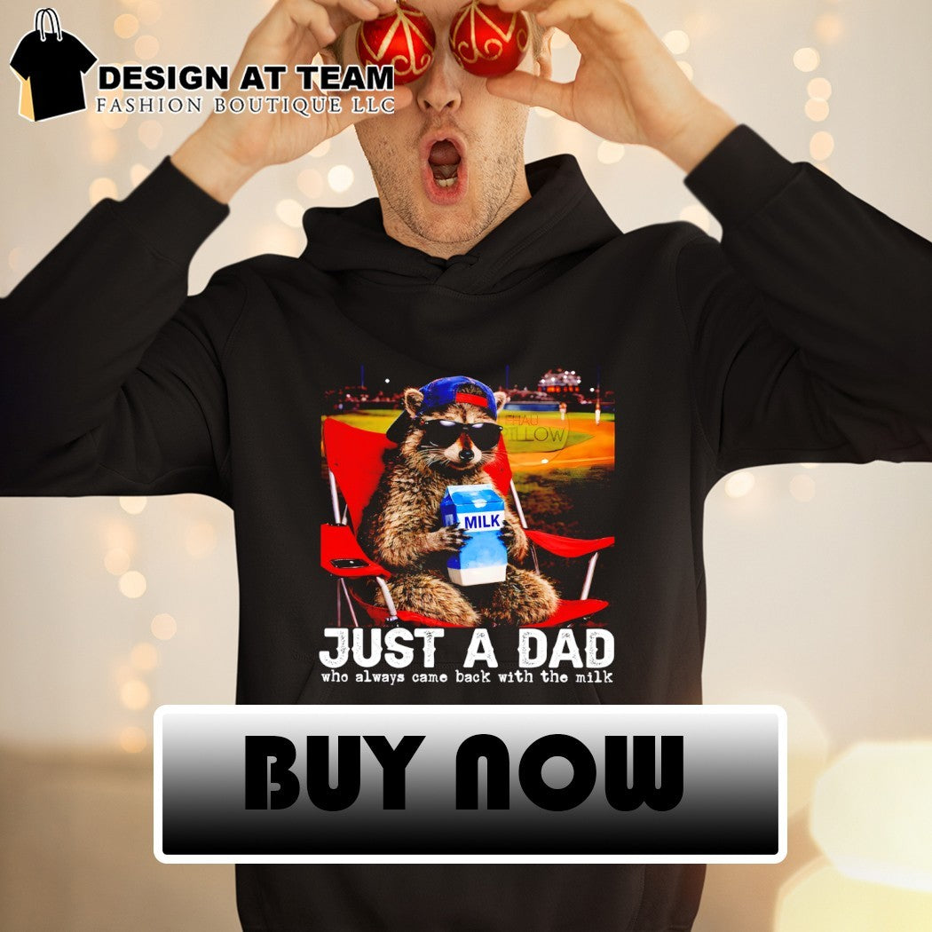 Raccoon drink milk just a dad milk who always came back with the milk shirt