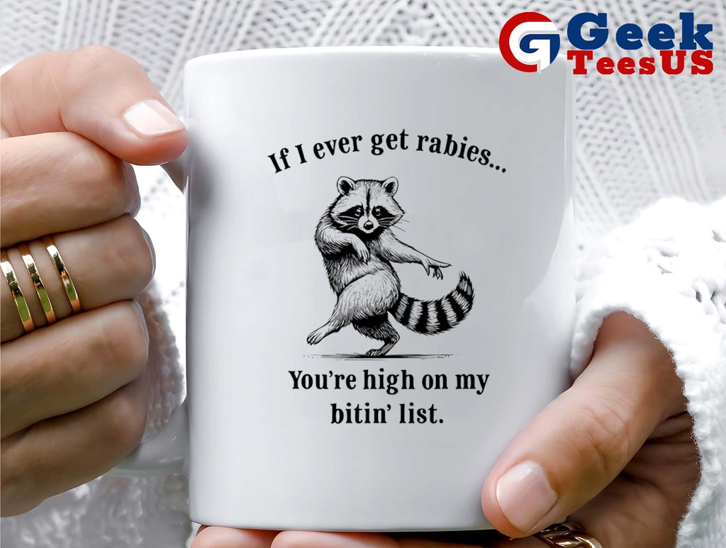Raccoon if I ever get rabies you’re high on my bitin’ list funny T-shirt