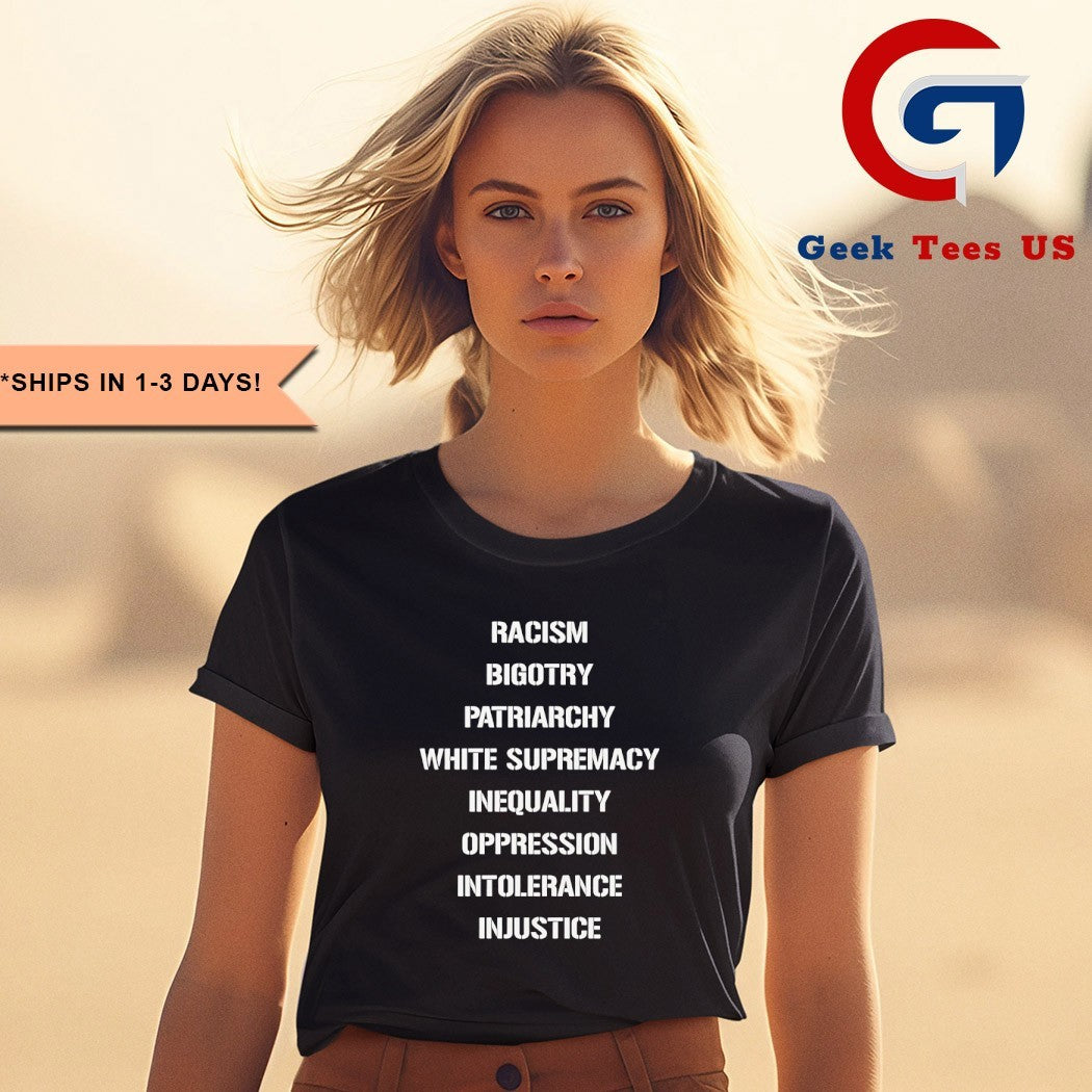 Racism bigotry patriarchy white supremacy inequality oppression intolerance injustice shirt