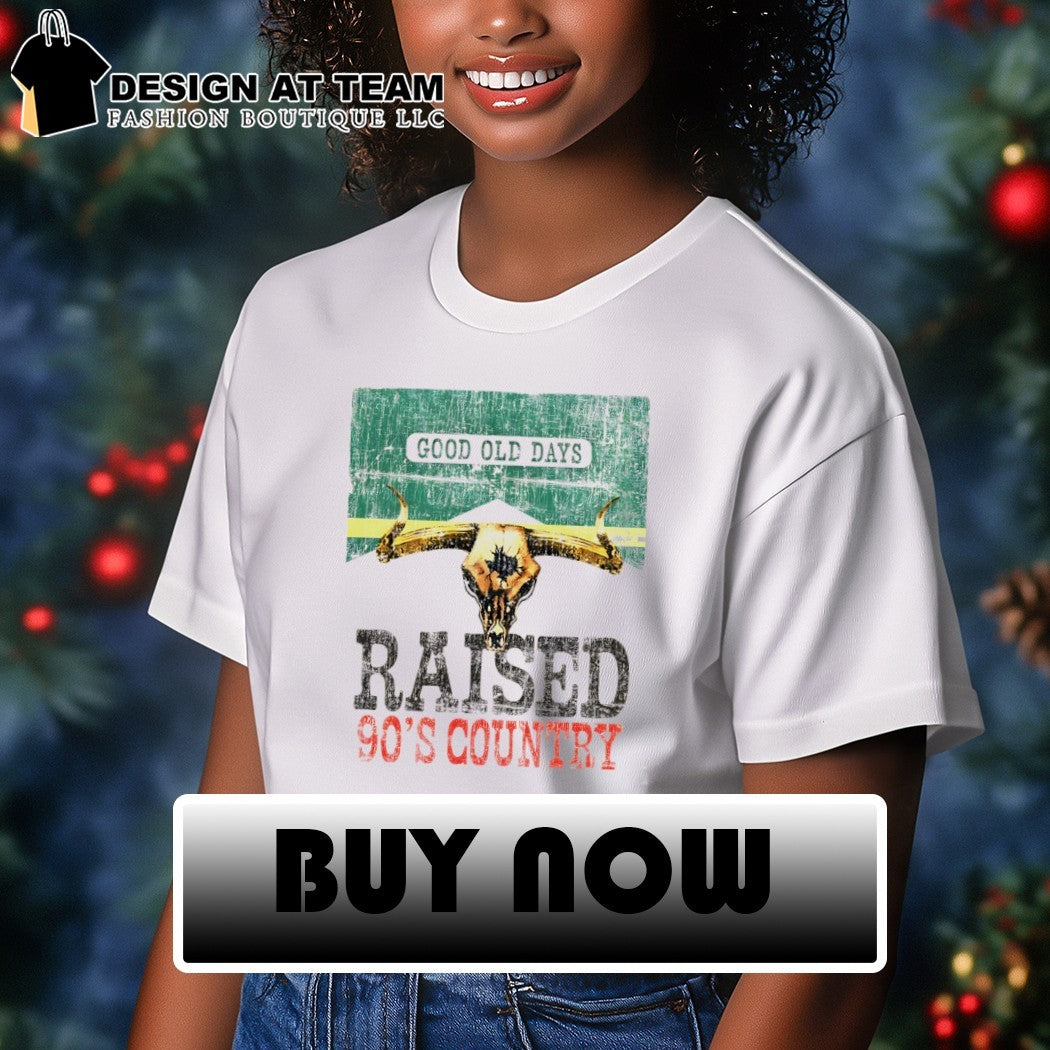 Raised 90’s Country good old days vintage shirt