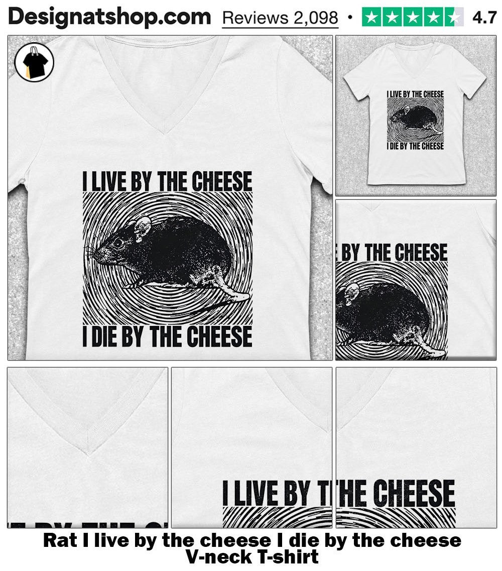Rat I live by the cheese I die by the cheese shirt