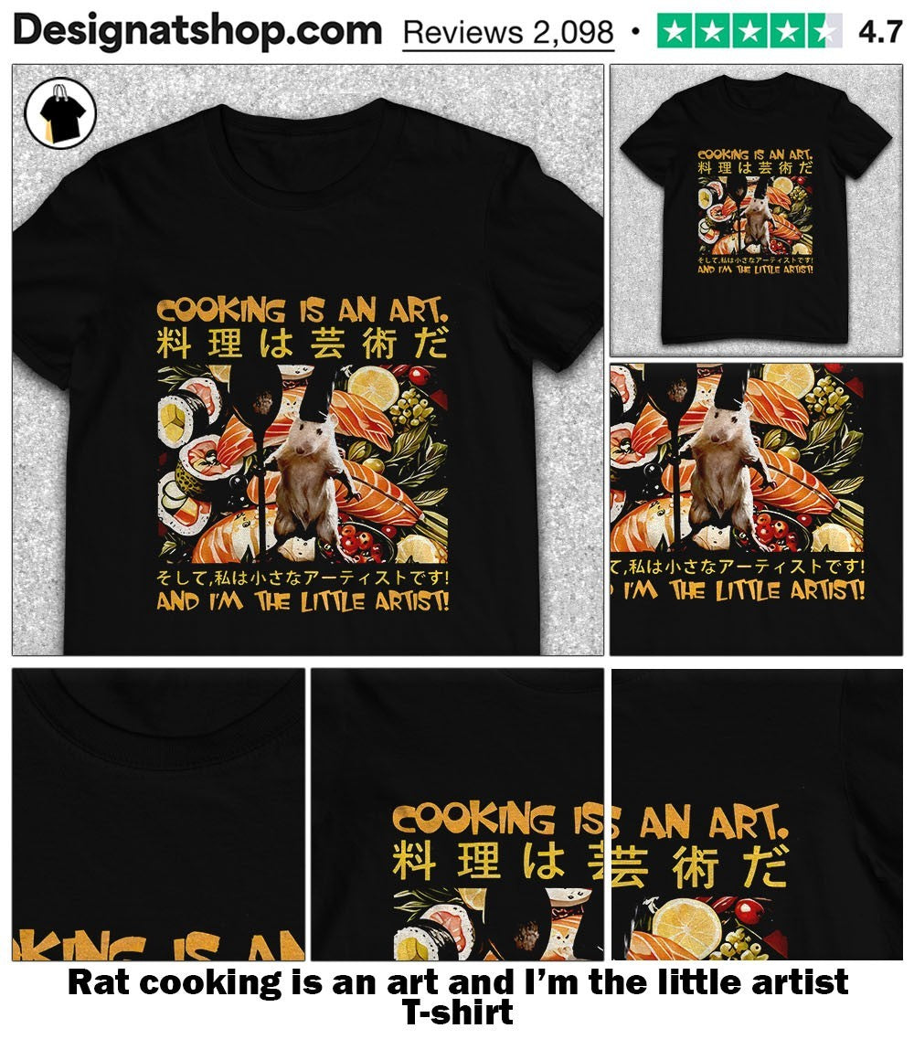 Rat cooking is an art and I’m the little artist shirt