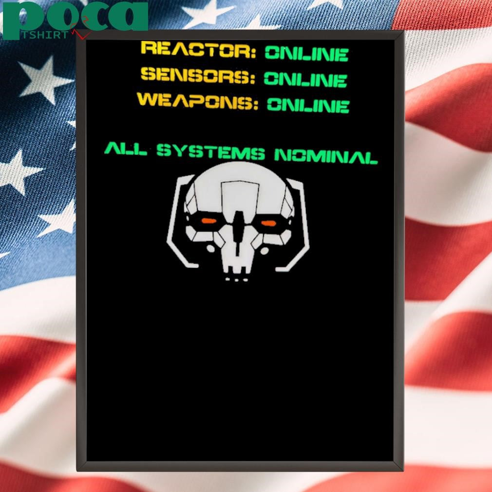 Reactor Online Sensors Online Weapons Online All Systems Nominal Shirt