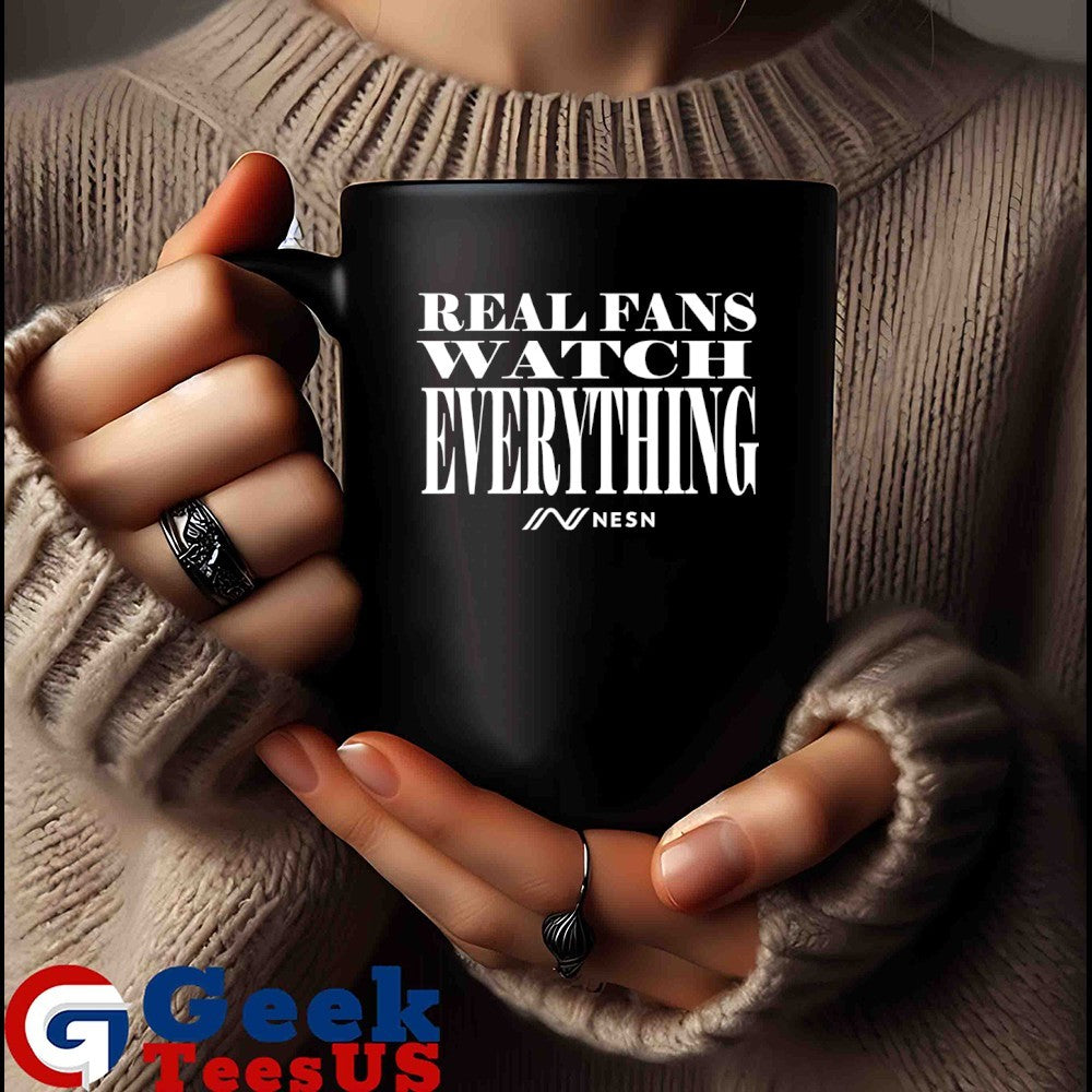 Real fans watch everything NESN logo shirt