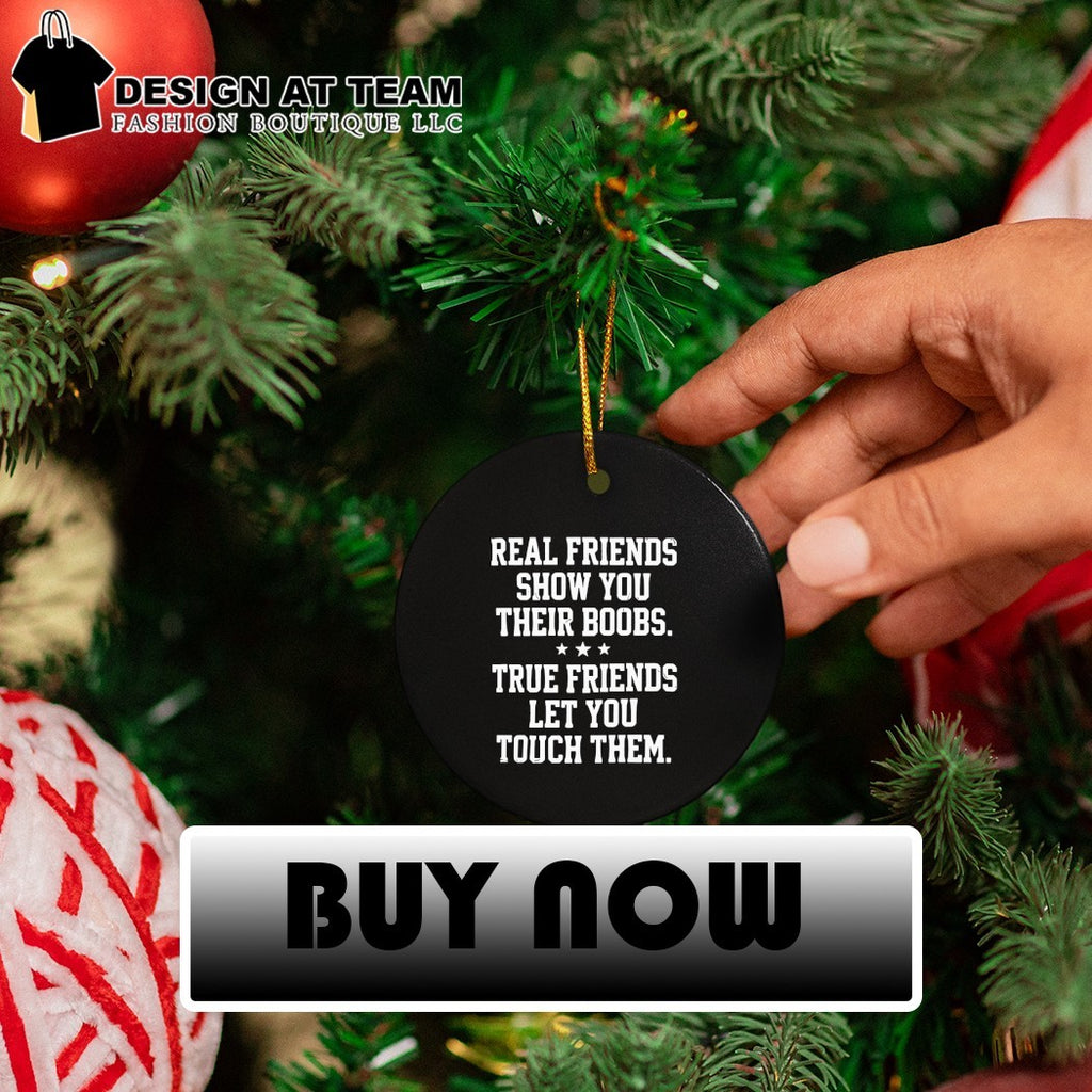 Real friends show you their boobs true friends let you touch them shirt