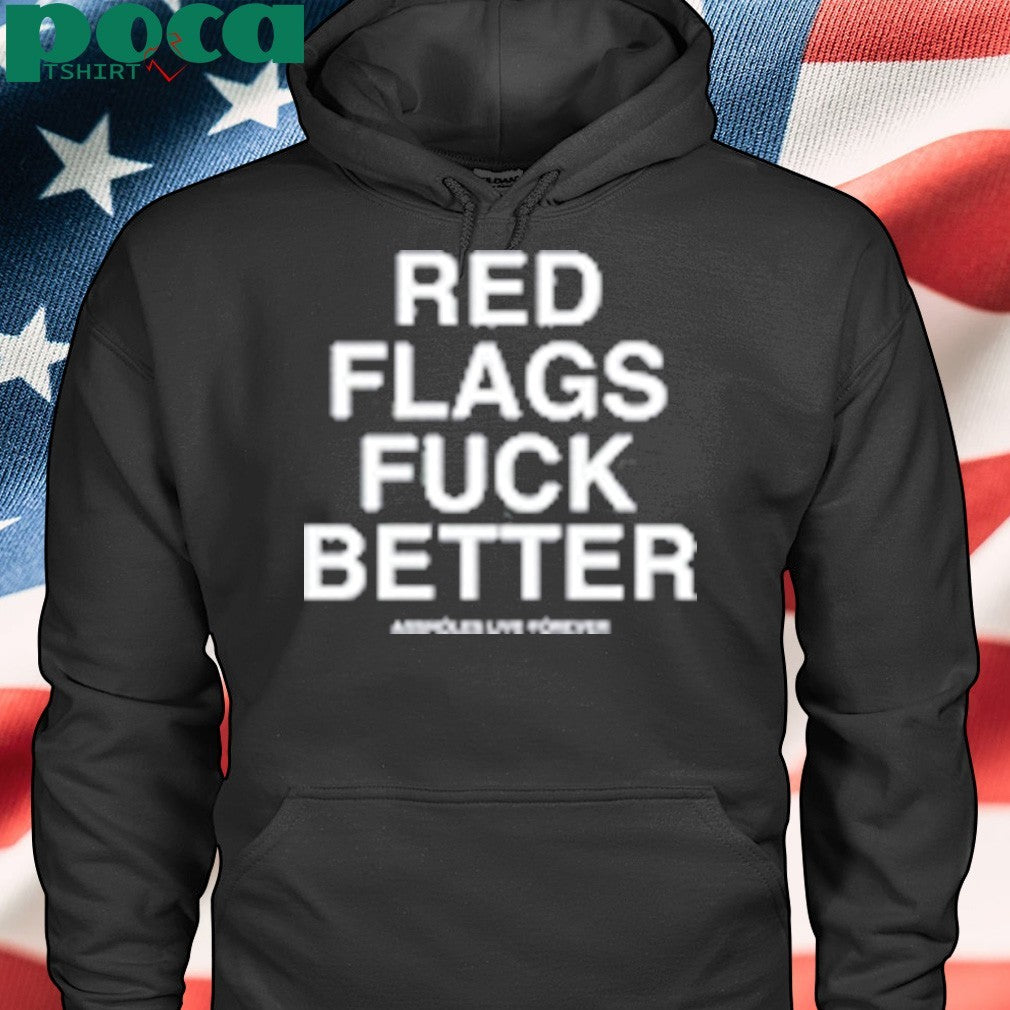 Red Flags Slutwhisperer Fuck Better shirt