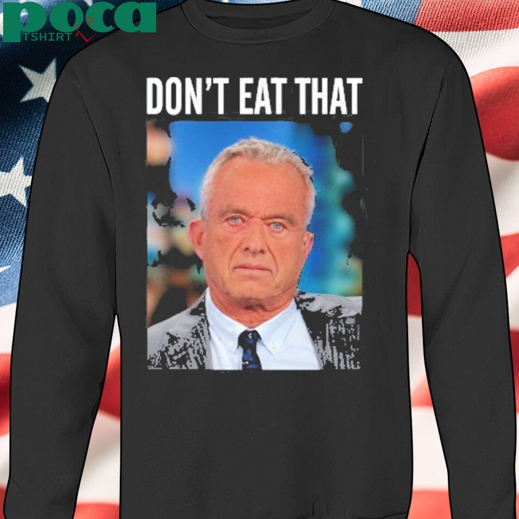 Rfk Jr Don’t Eat That Shirt