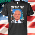 Rfk Jr Don’t Eat That Shirt