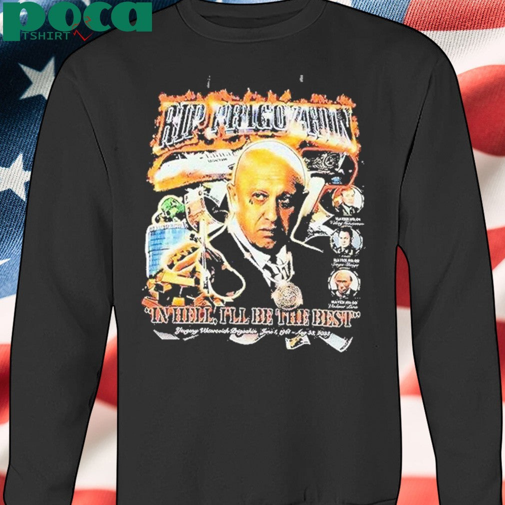 Rip Prigozhin In Hell Ill Be The Best Shirt