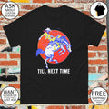Rj Decker till next time shirt
