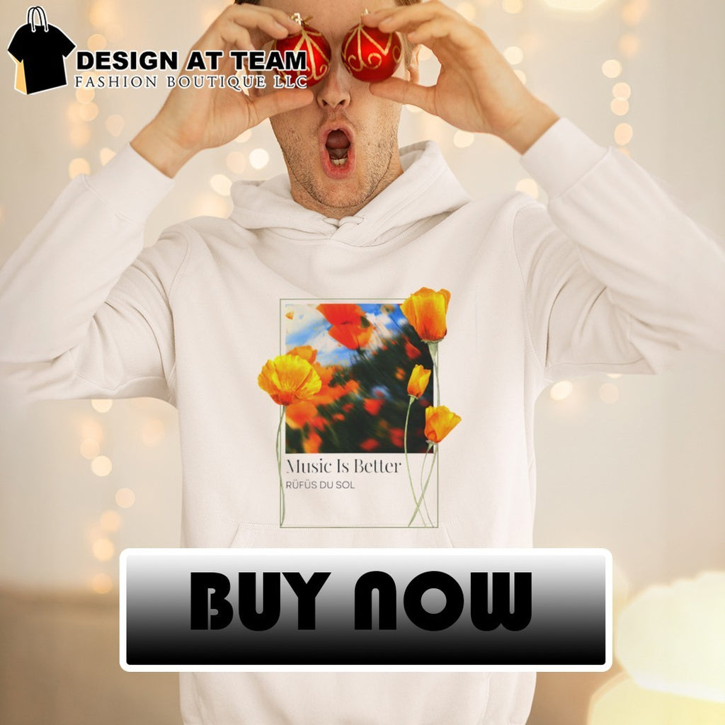 Rufus du sol music is better rufus du sol shirt