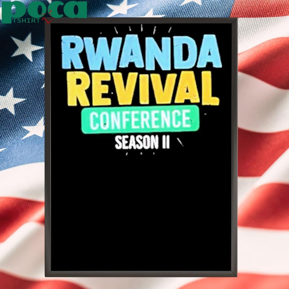 Rwanda Revival Conference Season Ii Shirt