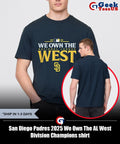 San Diego Padres 2025 We Own The AL West Division Champions shirt