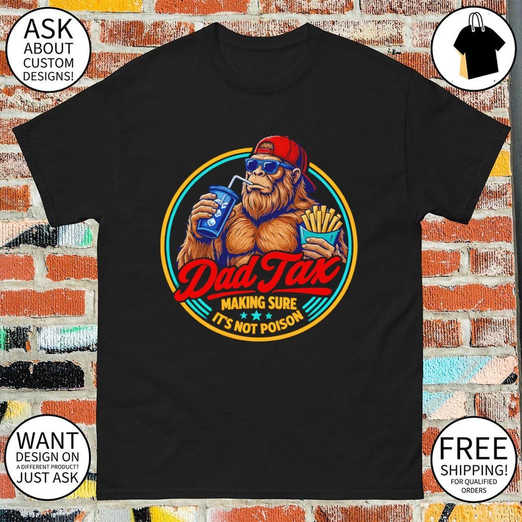 Sasquatch Bigfoot eating fries and drinking soda dad tax making sure it’s not poison shirt
