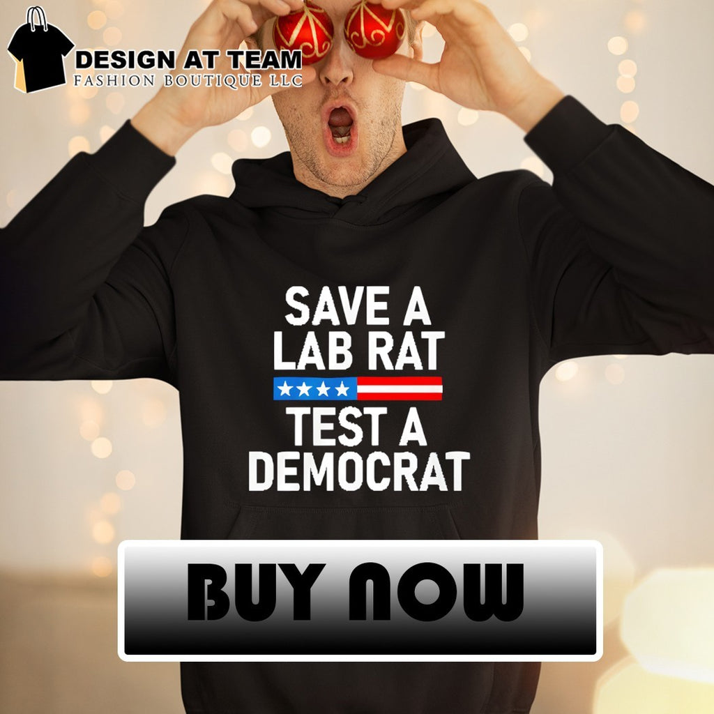 Save a lab rat test a Democrat funny political shirt