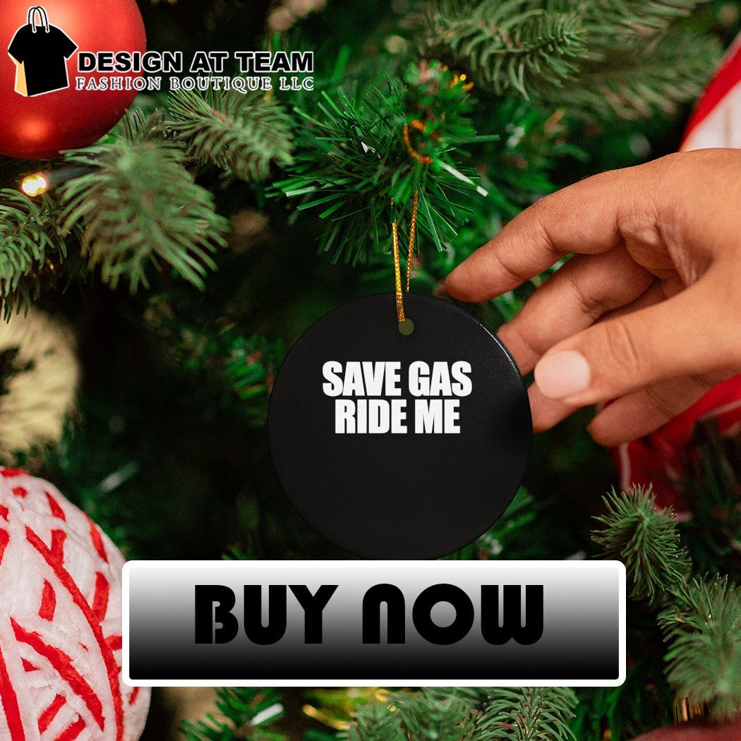 Save gas ride me shirt
