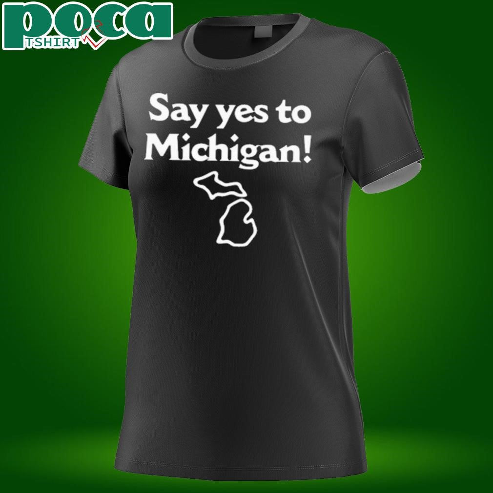 Say Yes To Michigan 2025 shirt