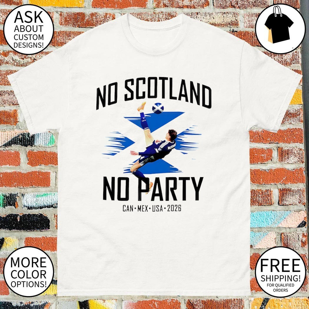 Scotland FC No Scotland No Party We’ll Be Coming 2026 Football shirt