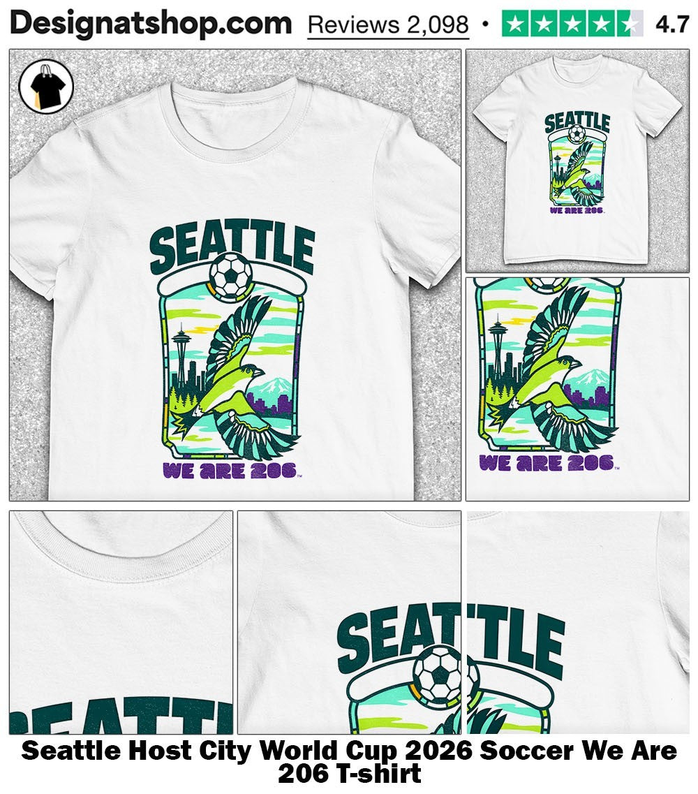 Seattle Host City World Cup 2026 Soccer We Are 206 shirt