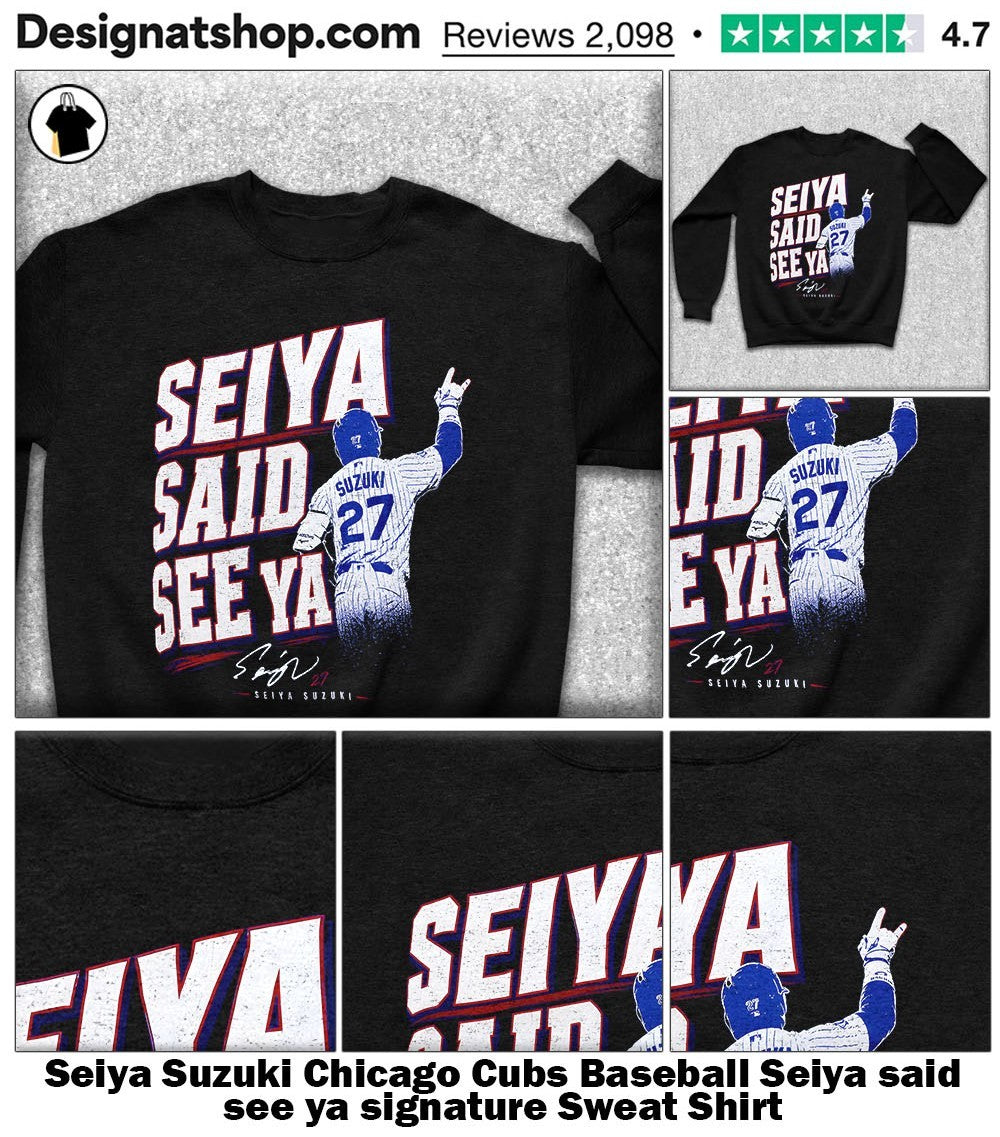 Seiya Suzuki Chicago Cubs Baseball Seiya said see ya signature shirt