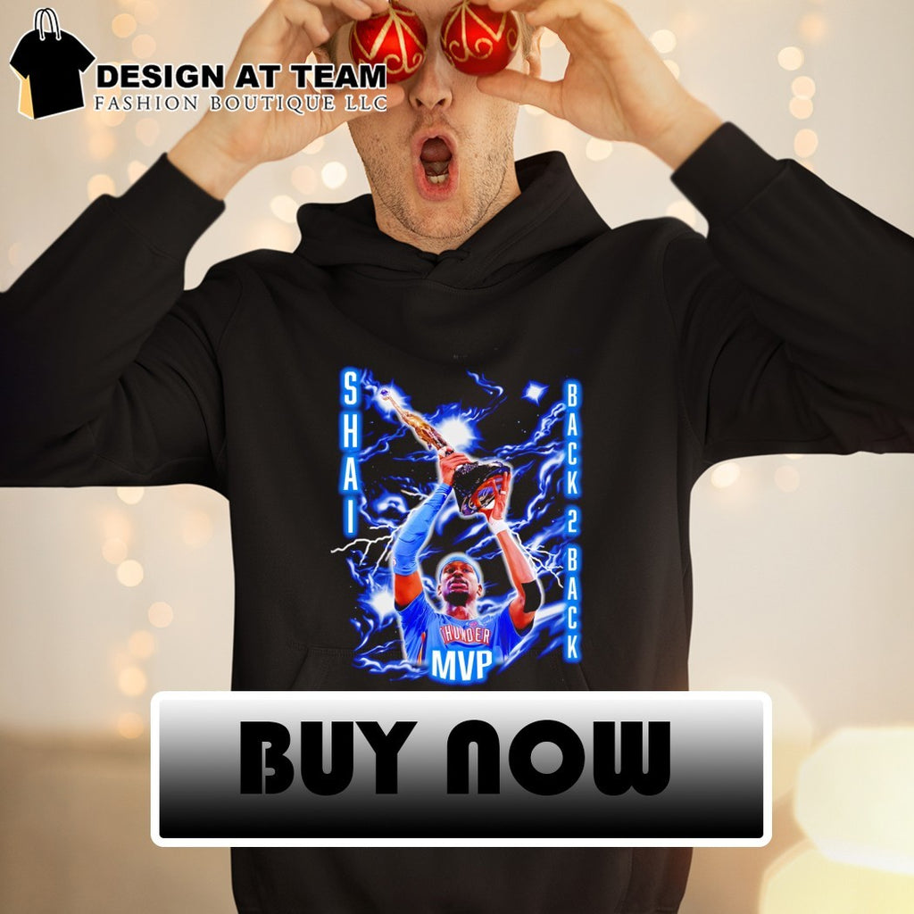 Shai Gilgeous-Alexander Back 2 Back Oklahoma City Thunder NBA Most Valuable Player shirt