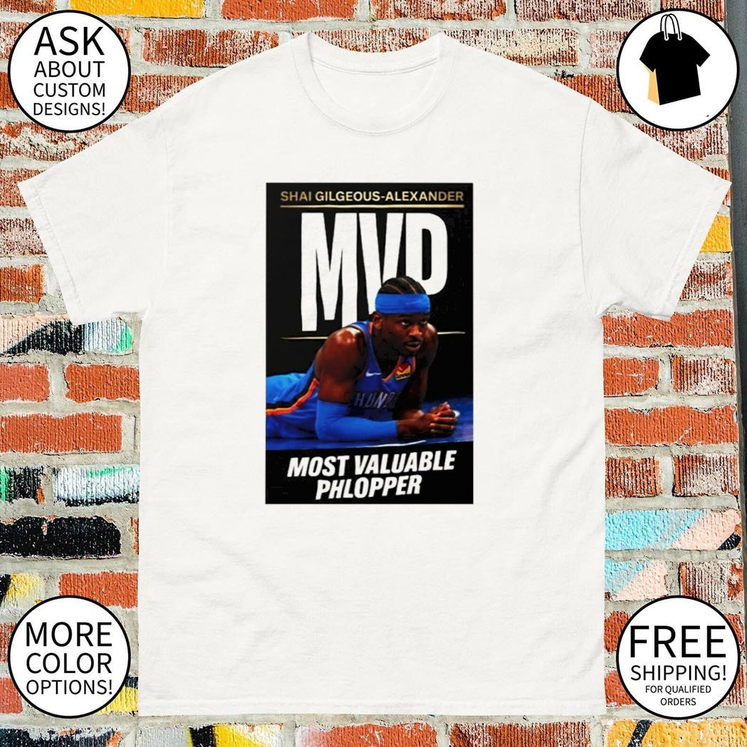 Shai Gilgeous Alexander Most Valuable Phlopper MVP shirt