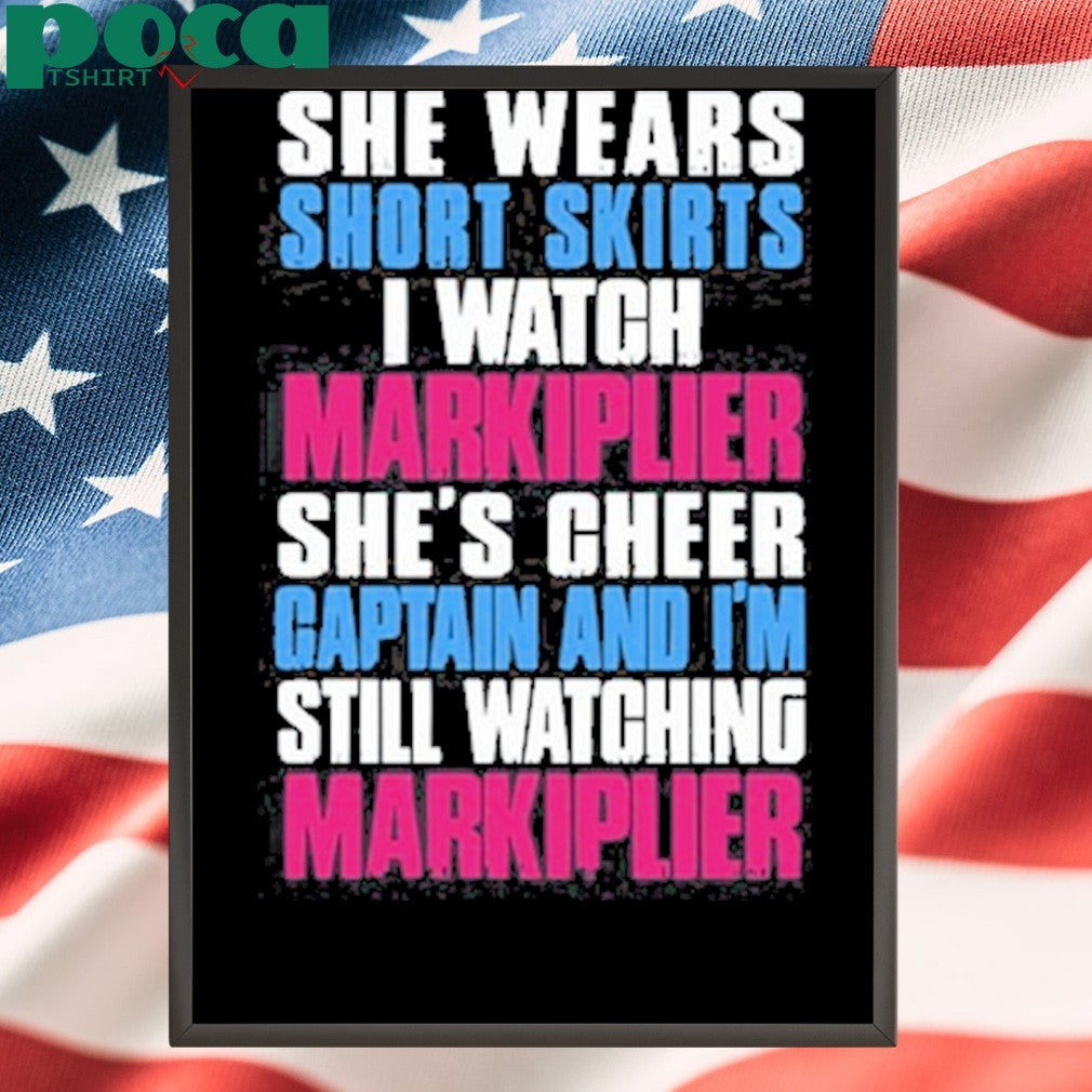 She Wears Short Skirts I Watch Markiplier She’s Cheer Captain T-Shirt