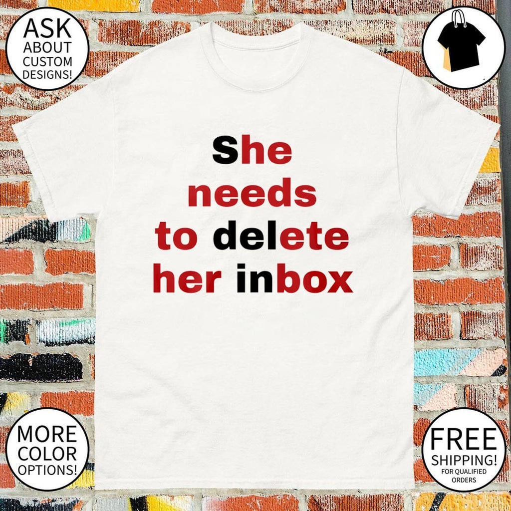 She needs to delete her inbox shirt