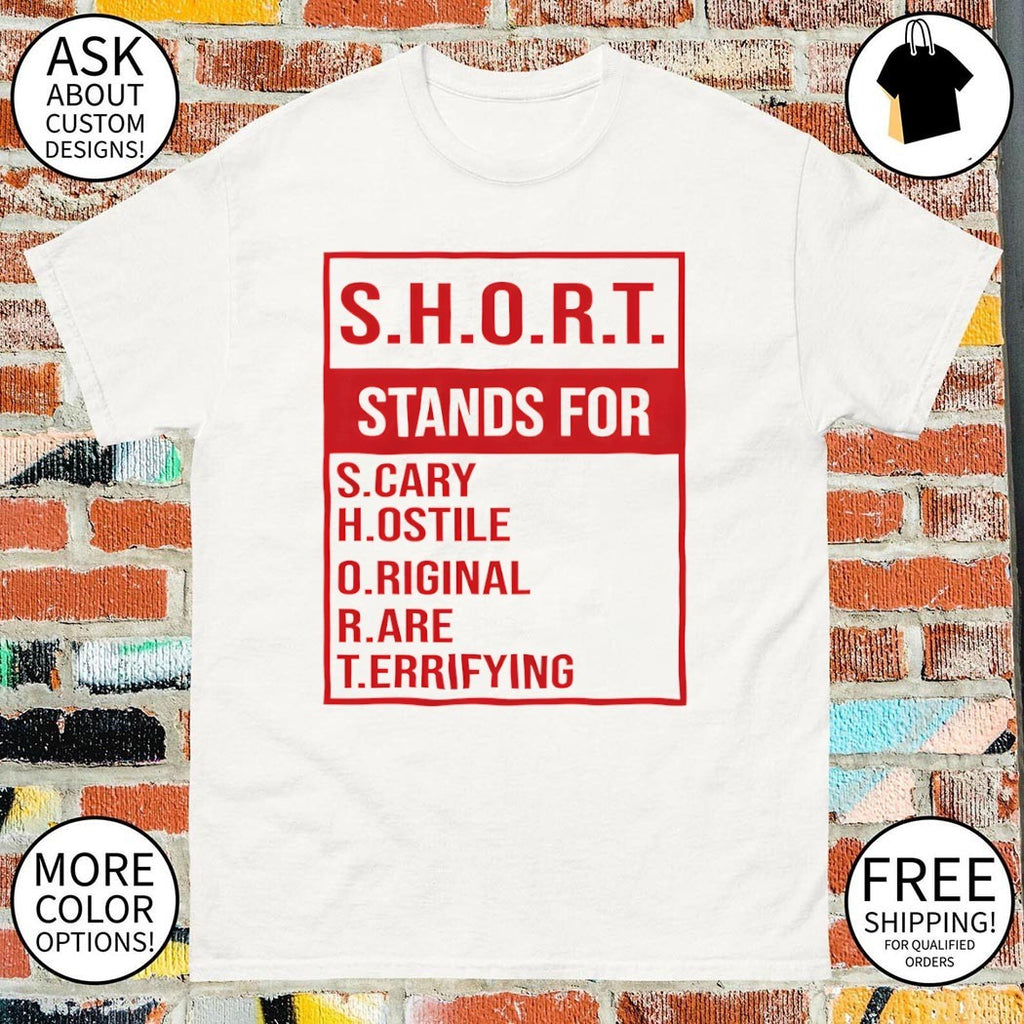 Short Stands For S.cary H.ostile O.riginal R.are T.errifying shirt