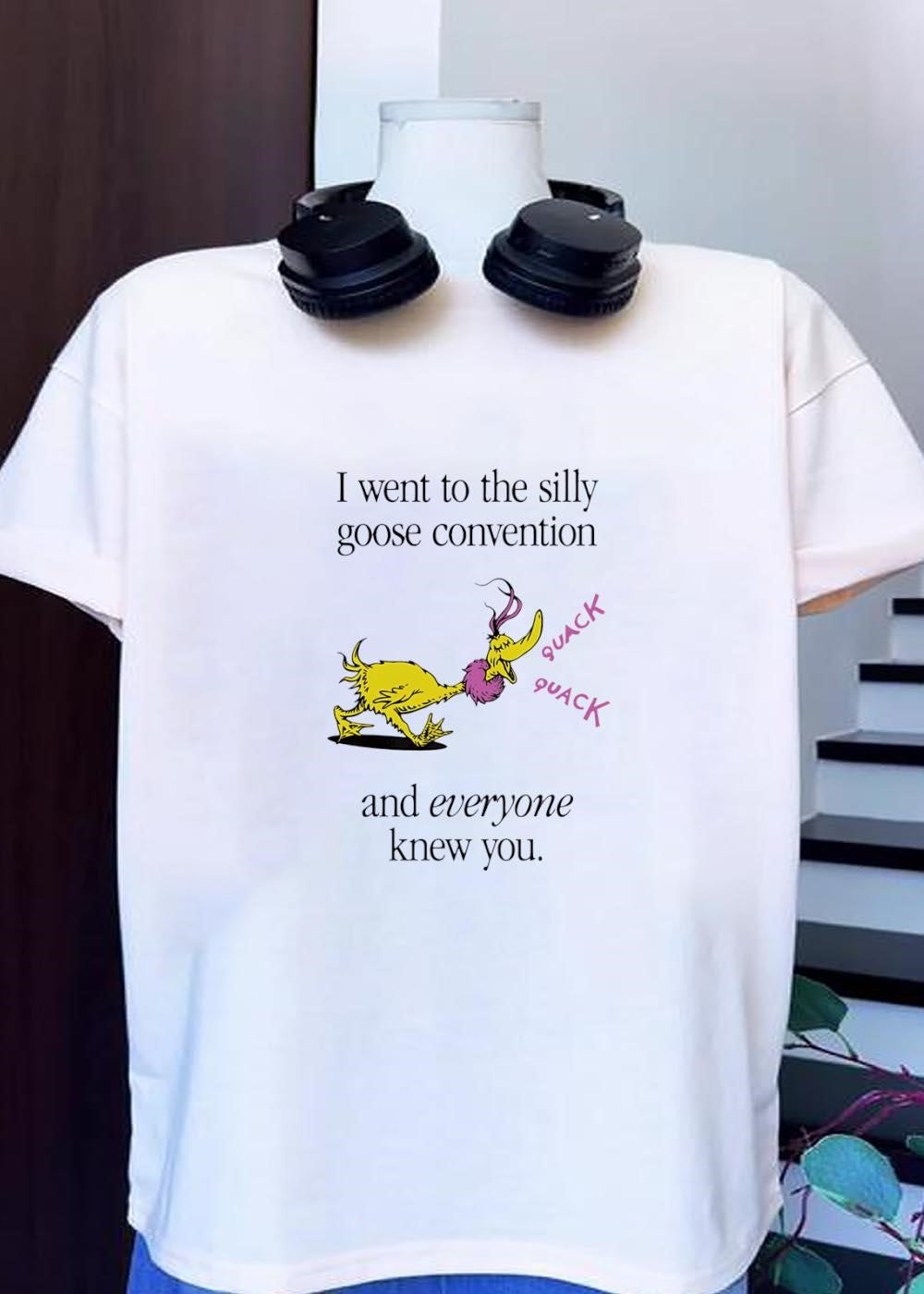 Silly Goose Convention and Everyone Knew You Shirt
